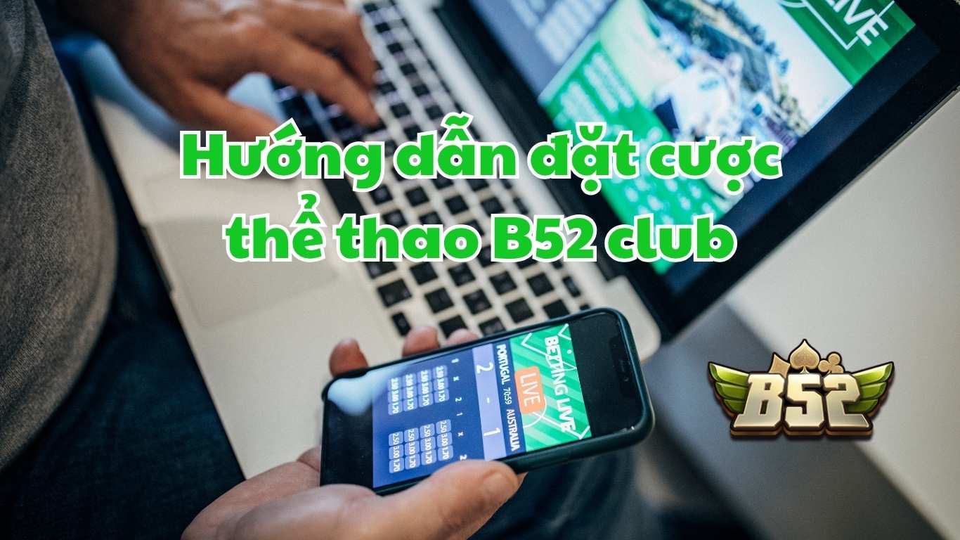 Hướng dẫn tham gia K+ Thể thao B52 Club