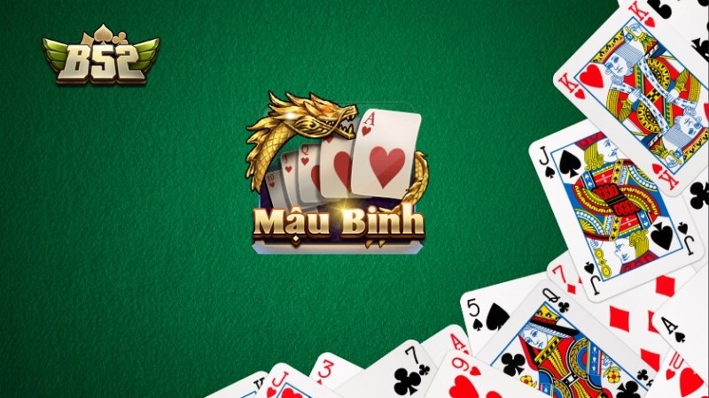 Kinh nghiệm chơi Mậu Binh B52 CLUB bất bại cho tân binh