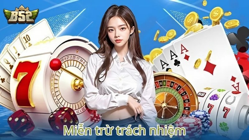 Tổng quan chính sách miễn trừ trách nhiệm B52 Club