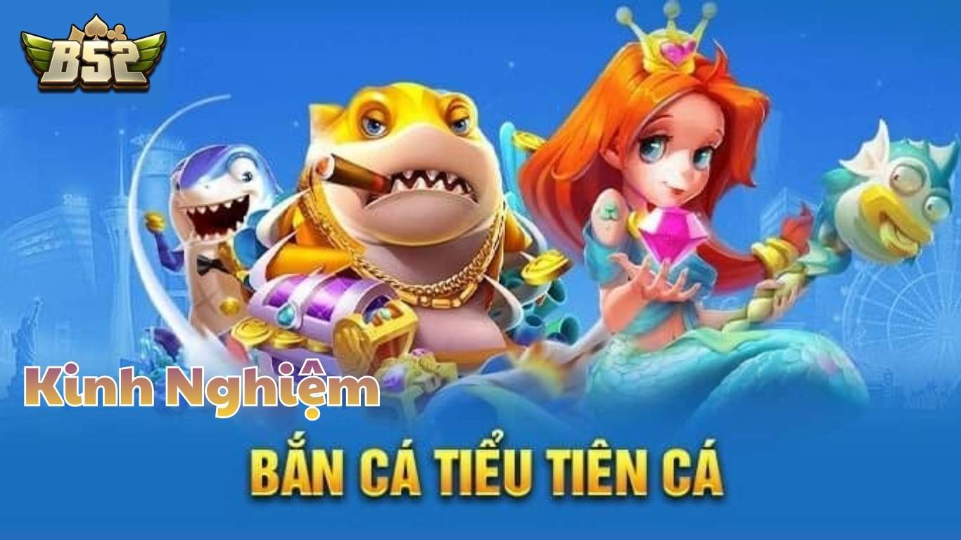 Cập nhật chiến thuật chơi Bắn Cá Tiểu Tiên thắng lớn